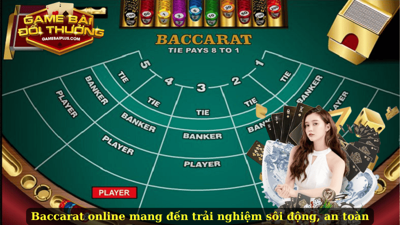 Baccarat trực tuyến mang đến trải nghiệm sôi động, an toàn