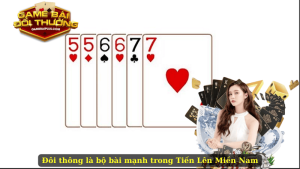 Đôi thông là bộ bài mạnh trong Tiến Lên Miền Nam