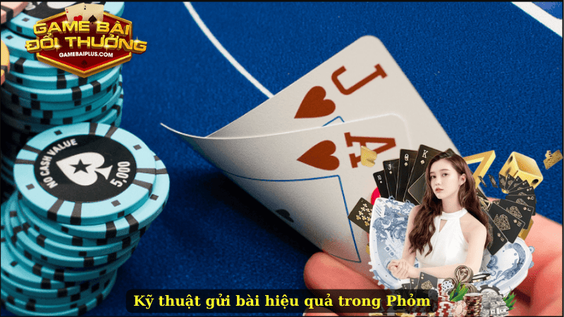 Kỹ thuật gửi bài hiệu quả trong Phỏm