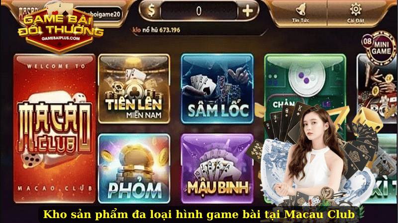 Kho sản phẩm đa loại hình game bài tại Macau Club