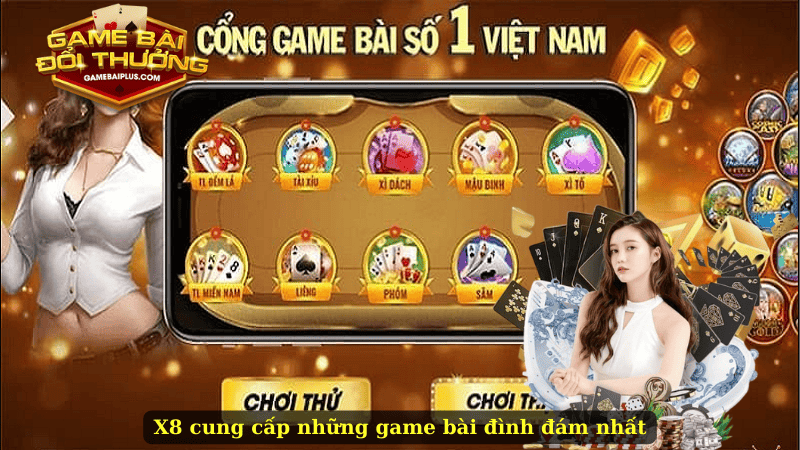 X8 cung cấp những game bài đình đám nhất
