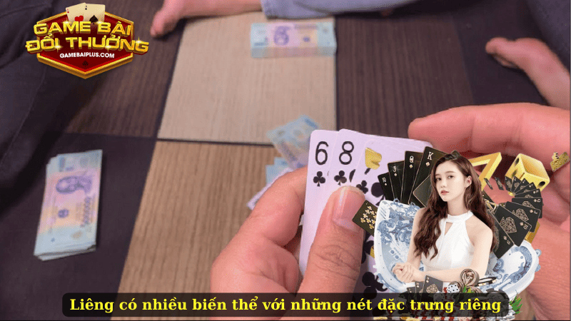 Liêng có nhiều biến thể với những nét đặc trưng riêng