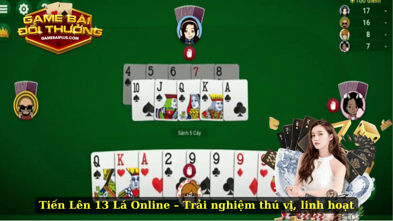 Tiến Lên 13 Lá Online – Trải nghiệm thú vị, linh hoạt