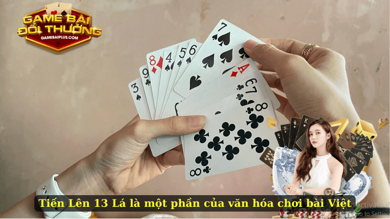 Tiến Lên 13 Lá là một phần của văn hóa chơi bài Việt