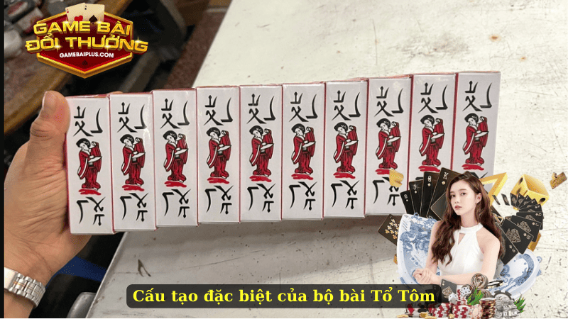 Cấu tạo đặc biệt của bộ bài Tổ Tôm