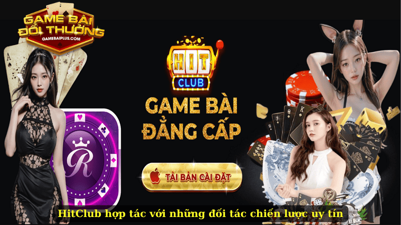 HitClub hợp tác với những đối tác chiến lược uy tín