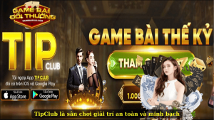 TipClub là sân chơi giải trí an toàn và minh bạch