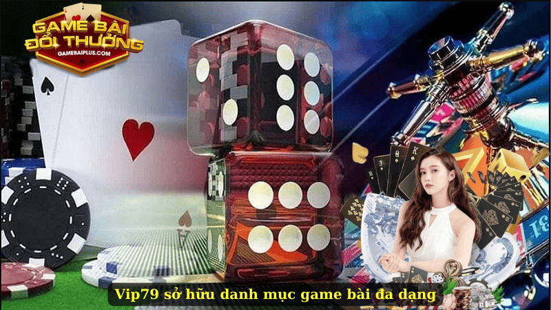 Vip79 sở hữu danh mục game bài đa dạng