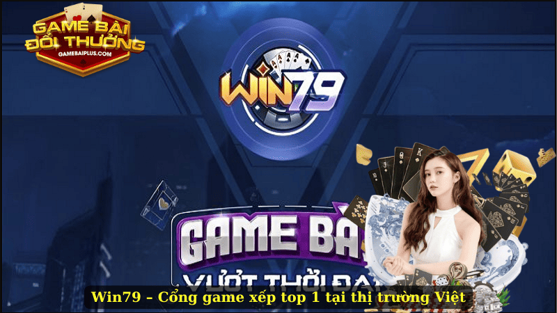 Win79 – Cổng Game Bài Giao Diện Dọc Đầu Tiên Tại Việt Nam